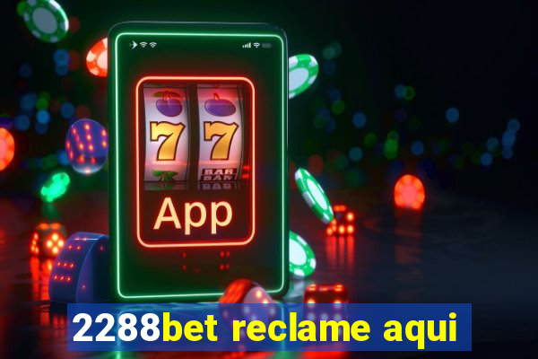 2288bet reclame aqui